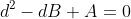 d^{2}-dB+A=0