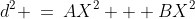 d^2 \:=\:AX^2 + BX^2