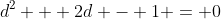 d^2 + 2d - 1 = 0