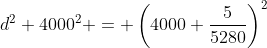 d^2+4000^2 = \left(4000+\frac5{5280}\right)^2