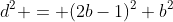 d^2 = (2b-1)^2+b^2