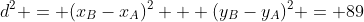 d^2 = (x_B-x_A)^2 + (y_B-y_A)^2 = 89