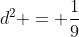 d^2 = \frac{1}{9}