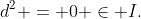 d^2 = 0 \in I.