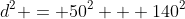 d^2 = 50^2 + 140^2
