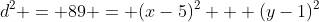 d^2 = 89 = (x-5)^2 + (y-1)^2