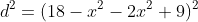 d^2=(18-x^2-2x^2+9)^2