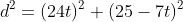 d^2=(24t)^2+(25-7t)^2