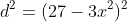 d^2=(27-3x^2)^2
