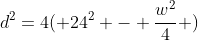 d^2=4( 24^2 - \frac{w^2}{4} )