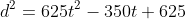 d^2=625t^2-350t+625