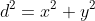 d^2=x^2+y^2