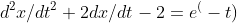 d^2x/dt^2+2dx/dt-2=e^(-t)