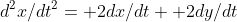 d^2x/dt^2= 2dx/dt+ 2dy/dt