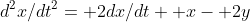 d^2x/dt^2= 2dx/dt+ x- 2y