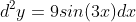 d^2y=9sin(3x)dx