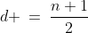 d \:=\:\frac{n+1}{2}