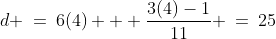 d \:=\:6(4) + \dfrac{3(4)-1}{11} \:=\:25