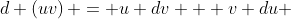 d \left({uv}\right) = u dv + v du 