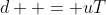d  = uT