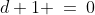 d+1 \:=\:0