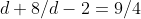 d+8/d-2=9/4