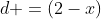 d =(2-x)