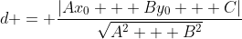d = \frac{|Ax_{0} + By_{0} + C|}{\sqrt{A^{2} + B^{2}}}