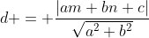 d = \frac{|am+bn+c|}{\sqrt{a^2+b^2}}