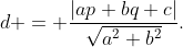 d = \frac{|ap+bq+c|}{\sqrt{a^2+b^2}}.