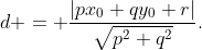 d = \frac{|px_0+qy_0+r|}{\sqrt{p^2+q^2}}.