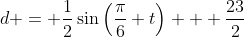 d = \frac{1}{2}\sin\left(\frac{\pi}{6} t\right) + \frac{23}{2}