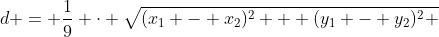 d = \frac{1}{9} \cdot \sqrt{(x_1 - x_2)^2 + (y_1 - y_2)^2 }