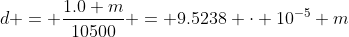 d = \frac{1.0 m}{10500} = 9.5238 \cdot 10^{-5} m
