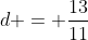 d = \frac{13}{11}