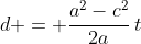 d = \frac{a^2-c^2}{2a}\:t