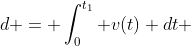 d = \int_0^{t_1} v(t) dt 