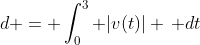 d = \int_0^3 |v(t)| \, dt