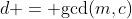 d = \mbox{gcd}(m,c)