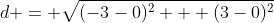 d = \sqrt{(-3-0)^2 + (3-0)^2}