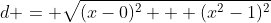 d = \sqrt{(x-0)^2 + (x^2-1)^2}