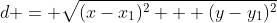 d = \sqrt{(x-x_1)^2 + (y-y_1)^2}
