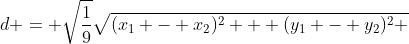 d = \sqrt{\frac{1}{9}}\sqrt{(x_1 - x_2)^2 + (y_1 - y_2)^2 }