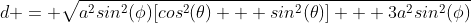 d = \sqrt{a^2sin^2(\phi)[cos^2(\theta) + sin^2(\theta)] + 3a^2sin^2(\phi)}