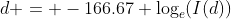 d = -166.67 \log_e(I(d))