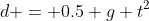 d = 0.5 g t^2