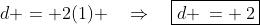 d = 2(1) \quad\Rightarrow\quad\boxed{d \:= \:2}