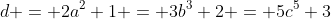 d = 2a^2+1 = 3b^3+2 = 5c^5+3