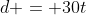 d = 30t