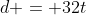 d = 32t